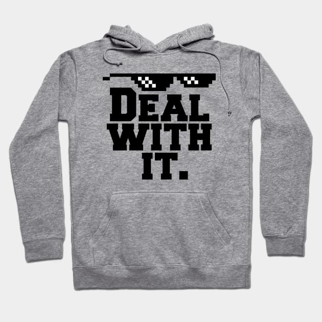 Deal With It. Hoodie by AustralianMate